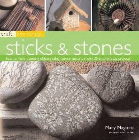 Craft Workshop: Sticks & Stones by Mary Maguire