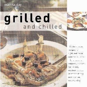 Grilled And Chilled by Martha Day