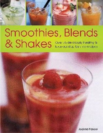 Smoothies, Blends & Shakes by Joanna Farrow