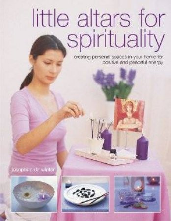 Little Altars For Spirituality by Josephine De Winter