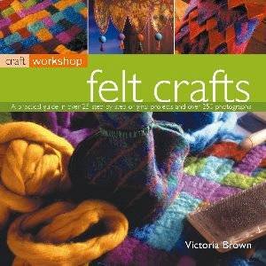 Felt Crafts by Victoria Brown