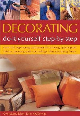 Decorating: Do-It-Yourself Step-By-Step by John McGown