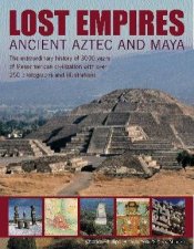 Lost Empires Ancient Aztec And Maya