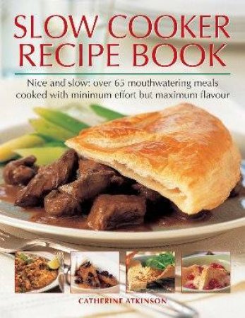 Slow Cooker Recipe Book by Catherine Atkinson