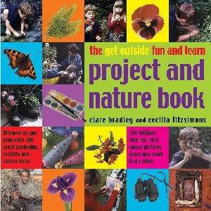 The Get Outside Fun And Learn: Project And Nature Book by Bradley & Fitzsimons