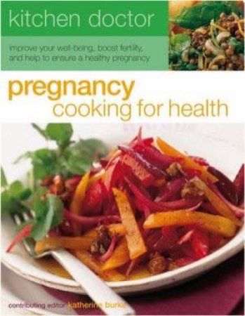 Pregnancy Cooking For Health by Katherine Burke