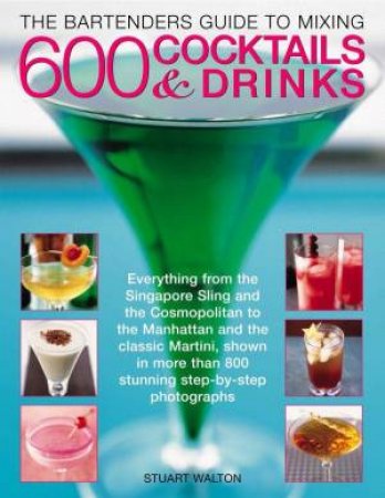 The Complete Guide To Cocktails And Drinks by Stuart Walton