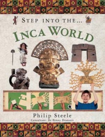 Step Into: The Inca World by Phillip Steele