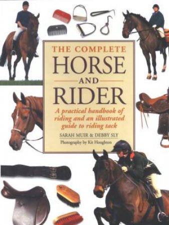 The Complete Horse And Rider by Sarah Muir & Debby Sly