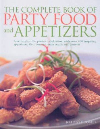 The Complete Book Of Party Food & Appetizers by Bridget Jones