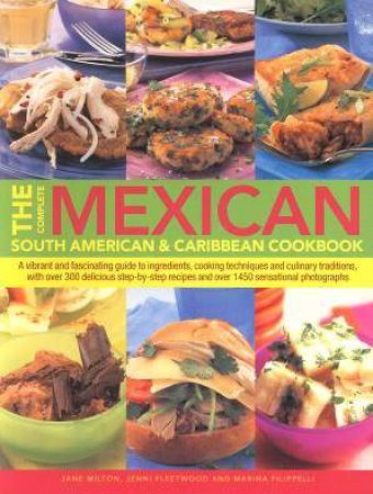 The Complete Mexican: South American and Caribbean Cookbook by Various