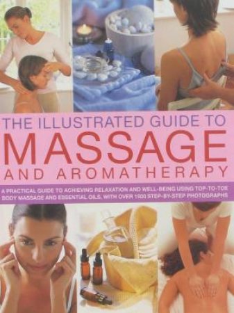 Illustrated Guide to Massage and Aromatheraphy by Various