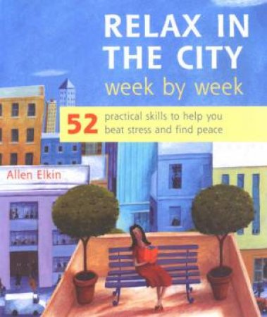 Relax In The City: Week By Week by Allen Elkin