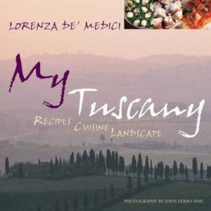 My Tuscany by Lorenza De'medici