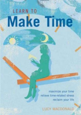 Learn To Make Time by Lucy MacDonald