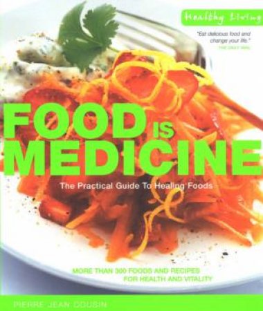 Healthy Living: Food Is Medicine by Pierre Jean Cousin