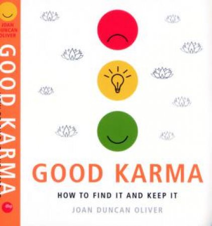 Good Karma: How To Find It And Keep It by Oliver, Joan Duncan