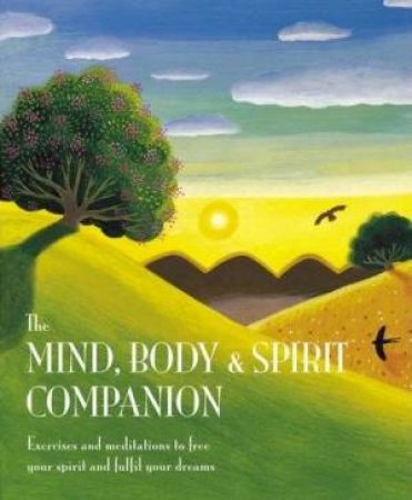 The Mind, Body & Spirit Companion by Unknown