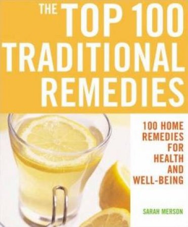 The Top 100 Traditional Remedies by Sarah Merson