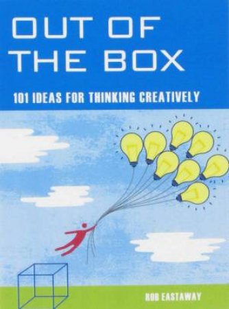 Mind Zone: Out Of the Box: 101 Ideas For Thinking Creatively by Rob Eastaway