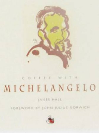 Coffee With Michelangelo by James Hall