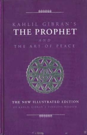 The Prophet: And The Art Of Peace by Kahlil Gibran