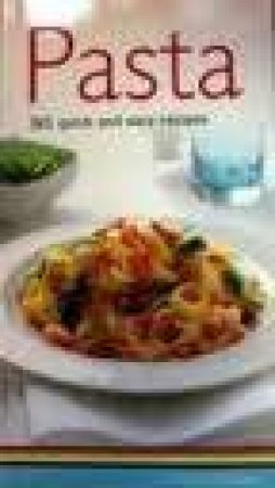 Pasta: 365 Quick & Easy Recipes by Hilaire Walden