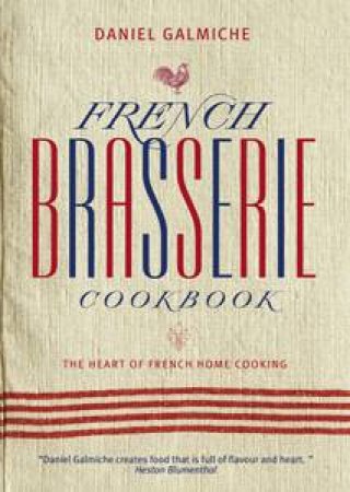 French Brasserie Cookbook by Daniel Galmiche