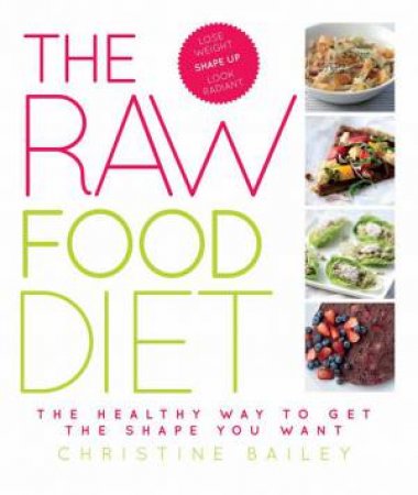 The Raw Food Diet by Christine Bailey