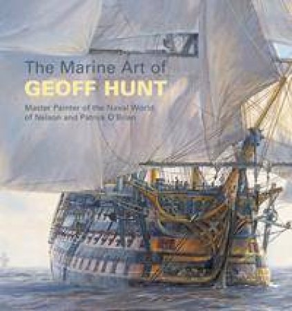 The Marine Art Of Geoff Hunt by Geoff Hunt