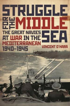 Struggle For The Middle Sea by Vincent O'Hara