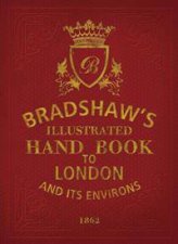 Bradshaws Handbook To London