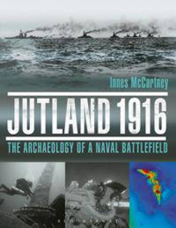 The Archaeology Of A Naval Battlefield by Innes McCartney