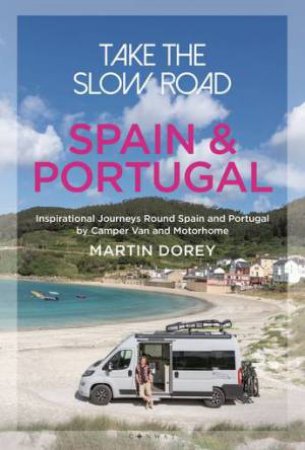 Take the Slow Road: Spain and Portugal by Martin Dorey