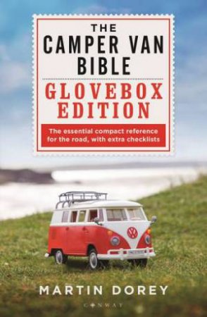 The Camper Van Bible: The Glovebox Edition by Martin Dorey