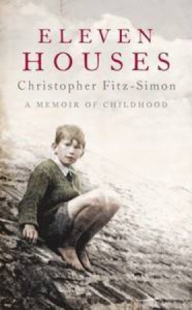 Eleven Houses: A Memoir of Childhood by Christopher Fitz-Simon