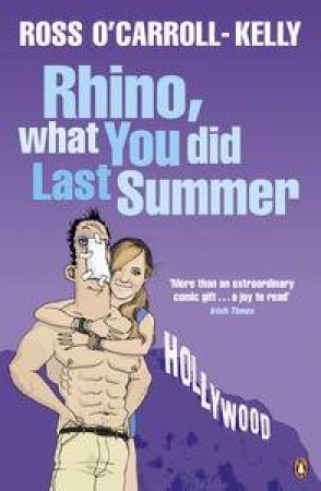 Rhino, What You Did Last Summer by Ross O'Carroll-Kelly