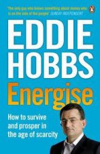 Energise How to Survive and Prosper in the Age of Scarcity