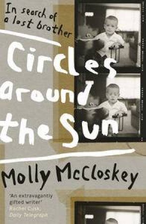 Circles around the Sun: In Search of a Lost Brother by Molly McCloskey