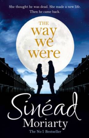 The Way We Were by Sinead Moriarty