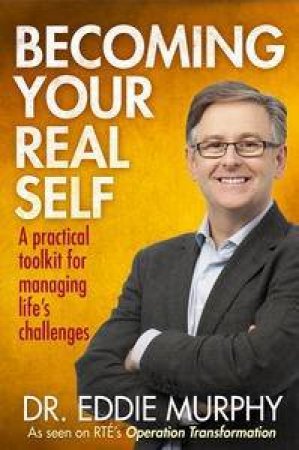 Becoming Your Real Self: A practical toolkit for managing life's challenges by Eddie Murphy