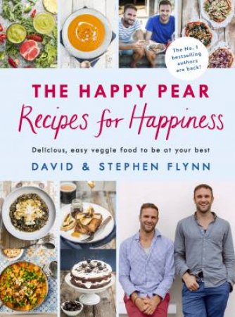 The Happy Pear: Recipes for Happiness by David and Stephen Flynn