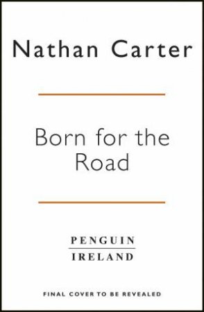 Born for the Road: My Story So Far by Nathan Carter