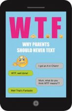 WTF Why Parents Should Never Text