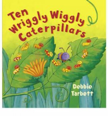 Ten Wriggly Wiggly Caterpillars by Various