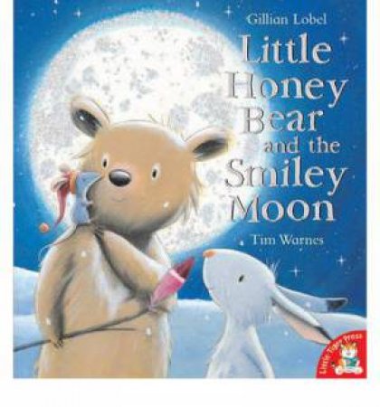 Little Honey Bear and the Smiley Moon by Tim Warnes