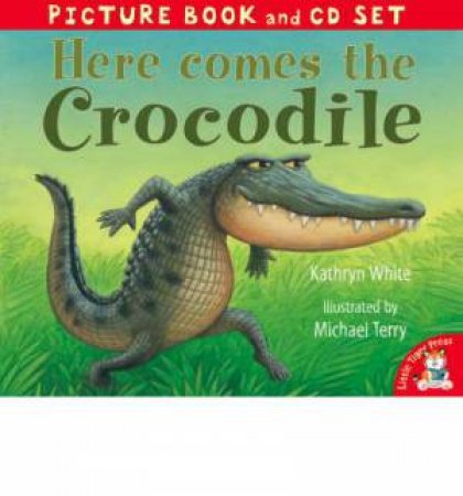 Here Comes The Crocodile - with CD by Kathryn White