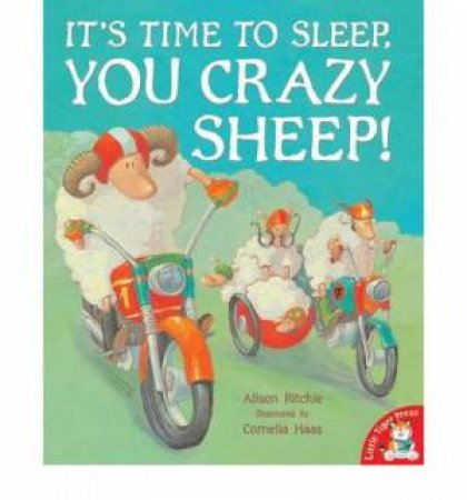 It's Time to Sleep You Crazy Sheep! by Alison Ritchie