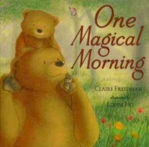 One Magical Morning by Claire Freedman & Louise Ho