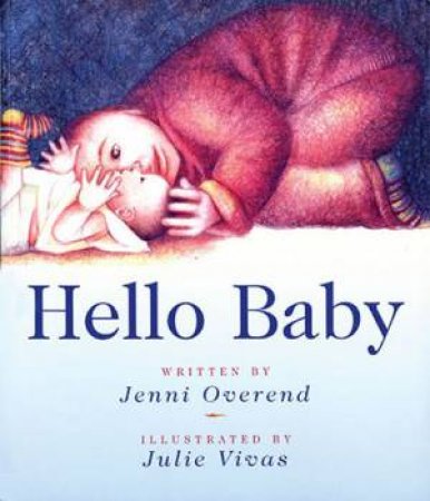 Hello Baby by Jenni Overend & Julie Vivas